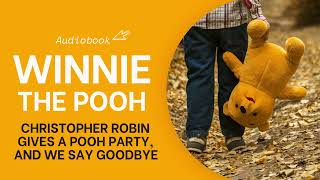 Winnie The Pooh Audiobook Chapter 10 - Christopher Robin Gives A Pooh Party, And We Say Goodbye