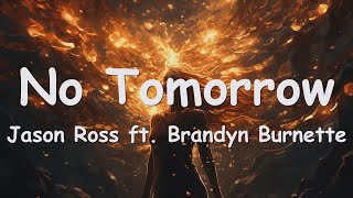Jason Ross – No Tomorrow (ft. Brandyn Burnette) Lyrics 💗♫