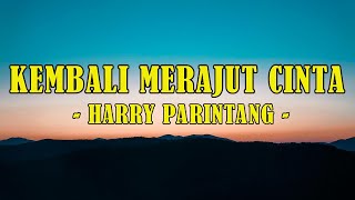KEMBALI MERAJUT CINTA - HARRY PARINTANG || LIRIK