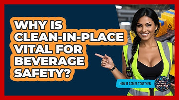Why Is Clean-in-Place Vital For Beverage Safety? - How It Comes Together