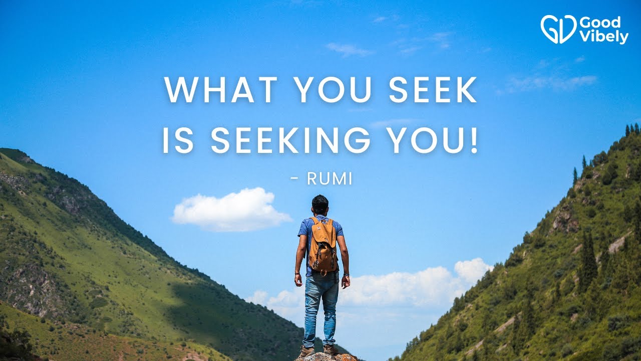 Rumi: What You Seek is Seeking You Rumi: What You Seek is Seeking You