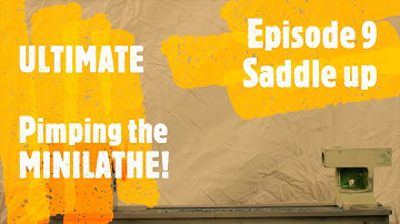 Modifying the 7x12 Minilathe - Episode 9 - Saddle up