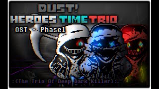 Dust! Heroes Time Trio - Phase 1: The Trio Of Deep Dark Killer (SK's take)