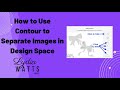 How to Use Contour to Separate Images in Design Space