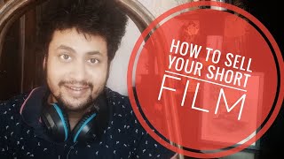 How to sell your Short Film | Ratool Mukherjee