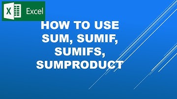 Microsoft Excel- How to use the 5 important SUM functions: SUM, SUMIF, SUMIFS, SUMPRODUCT  functions