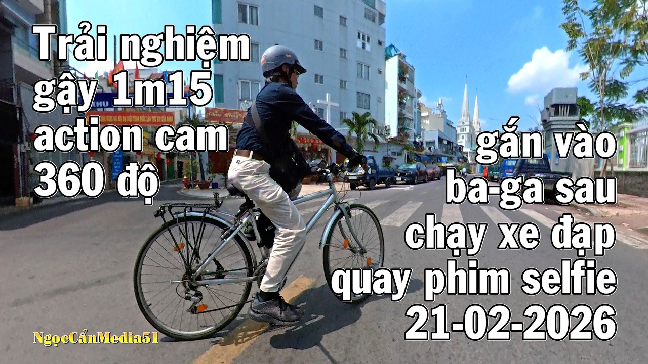 Trải nghiệm gậy 1m15 action cam 360 độ gắn ba-ga đạp xe quay selfie 21-02 -2026