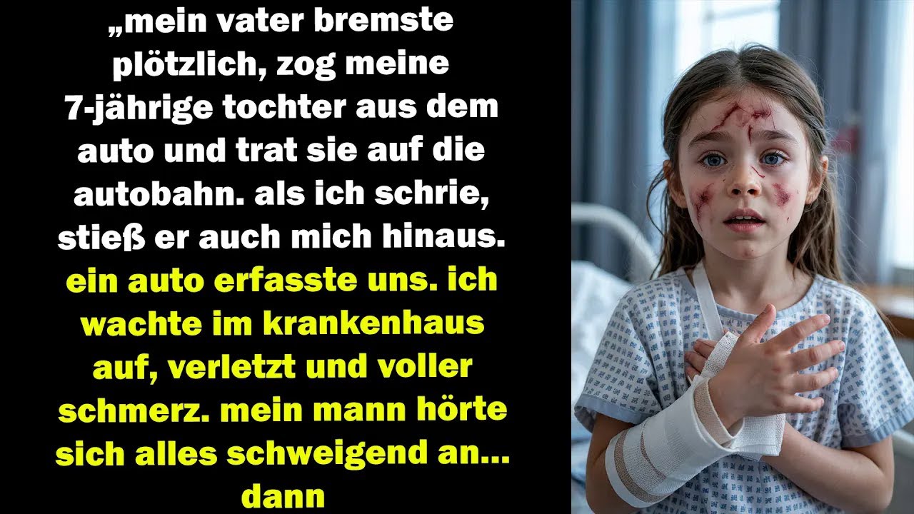 Mein Vater Warf Meine Tochter Auf Die Autobahn Mein Mann Schwieg Nur… Und