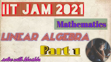 IIT JAM 2021 Linear Algebra solution