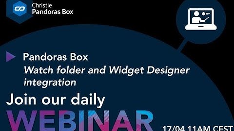 Webinar #19  Pandoras Box Manager - Watch folder and Widget Designer integration