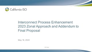May 16, 2024  Interconnect Process Enhancement 2023 Zonal Approach and Addendum to Final Proposal