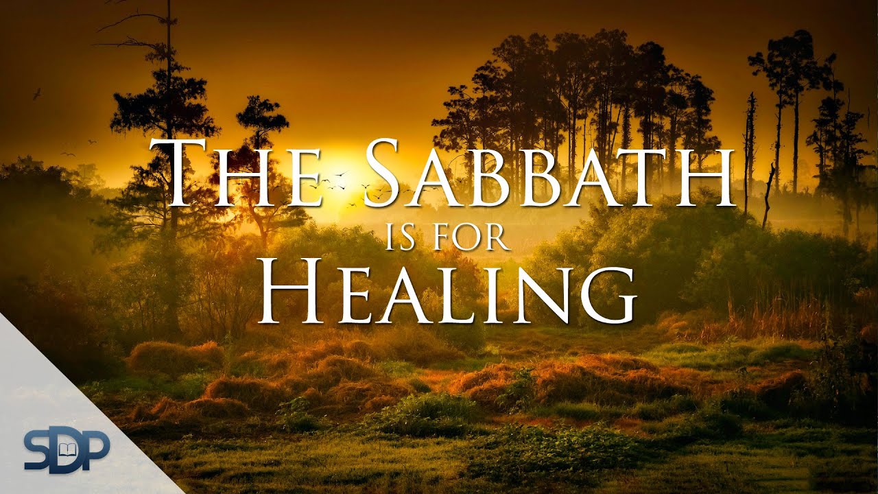 The Sabbath Is For Healing YouTube
