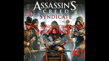 [PC] Assassin’s Creed Syndicate - 100% Synchronization Walkthrough - Sequence 1