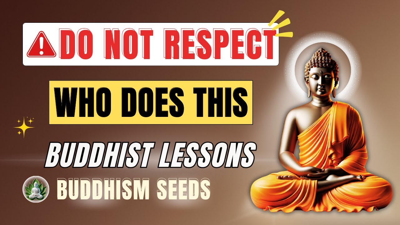 Do NOT Respect Who Does This – Lessons from Buddhist Monks | BUDDHISM SEEDS