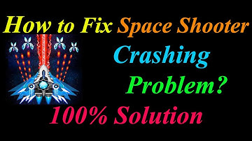 How to Fix Space Shooter App Keeps Crashing Problem Solutions Android  - Space Shooter Crash Error