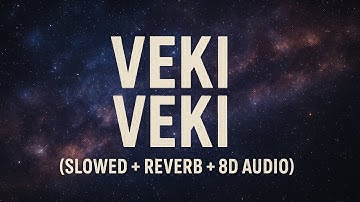 “Veki Veki (Slowed + Reverb + 8D Audio)