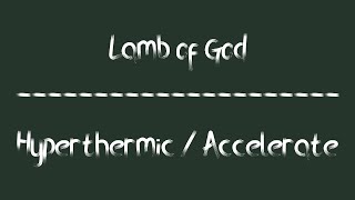 Lamb of God - Hyperthermic Accelerate (Lyrics)