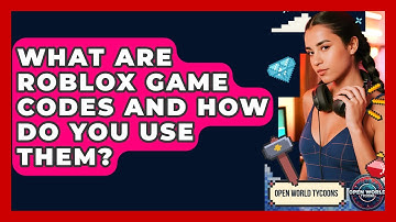 What Are Roblox Game Codes And How Do You Use Them? - Open World Tycoons
