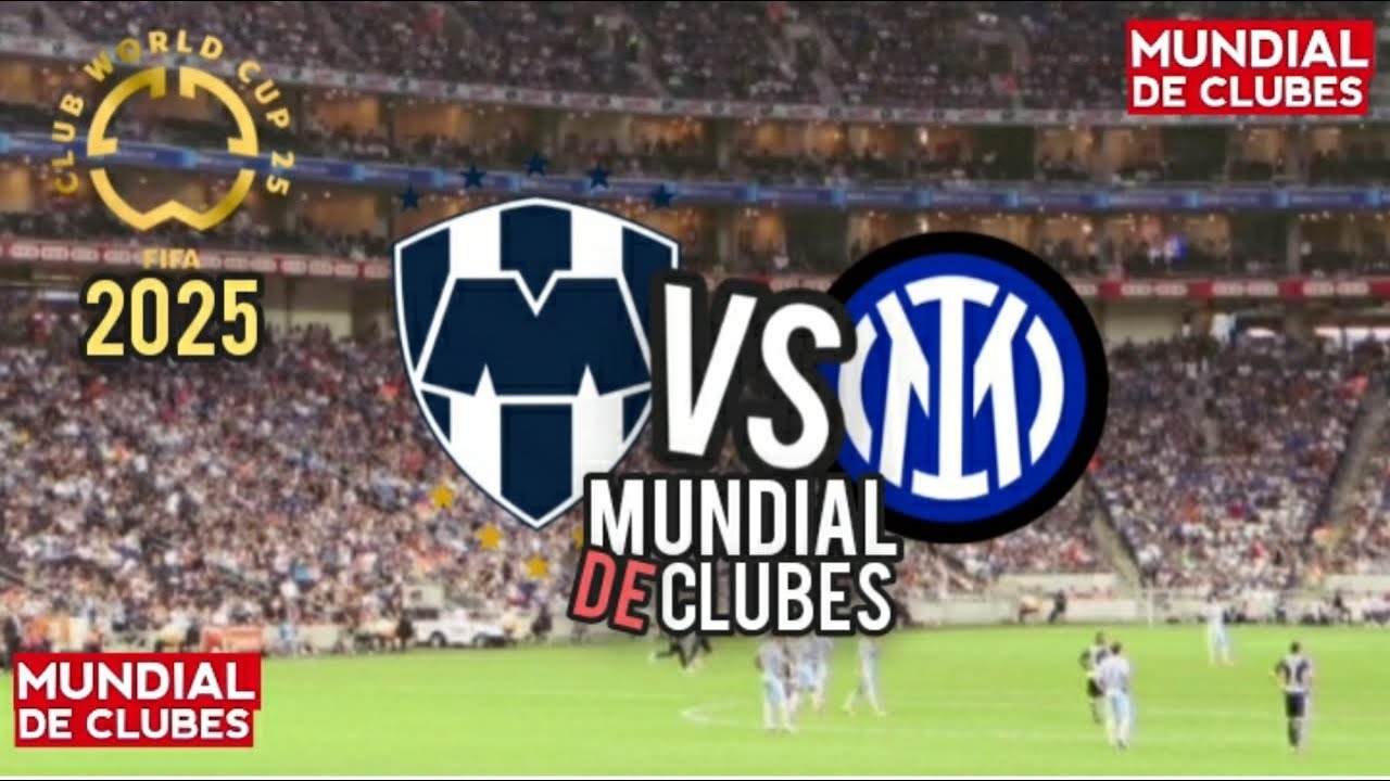 MONTERREY VS INTER DE MILAN 🔴 MUNDIAL DE CLUBES 2025 JORNADA 1 🔥 ...