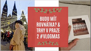 BUDU MÍT ROVNÁTKA? & TRHY V PRAZE #VLOGMAS 2