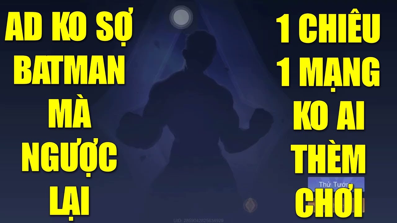 AD duy nhất không sợ Batman mà ngược lại 1 chiêu 1 mạng vẫn không ai thèm chơi