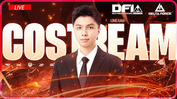 COSTREAM DELTA FORCE | CỔ VŨ RAPID LOFI ĐẠI CHIẾN DFIW Day 3 Bracket Stage