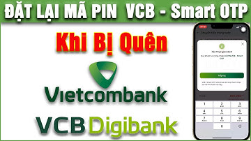 Đặt lại mã Pin VCB Smart Otp trên Vietcombank khi bị quên, giao diện mới nhất