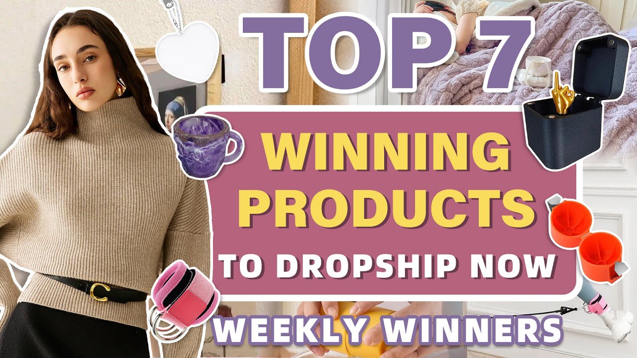 Top 7 Winning Products to Dropship Now | Weekly Winners - YouTube