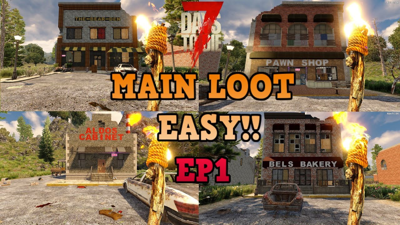 7 Days To Die | Main Loot Easy Tutorial EP1 | Best Loot | Alpha 19.2 Gameplay