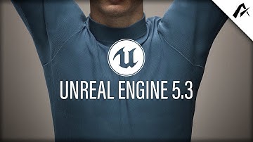 EVERYTHING That You Should Know about UNREAL ENGINE 5.3 Update