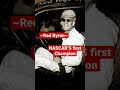 NASCAR’S FIRST CHAMPION