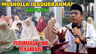 IBADURRAHMAN PRAYER CENTER IN AIR WHITE, UNRI HOUSING HOUSING CENTER, PEKANBARU || LECTURE BY UST...