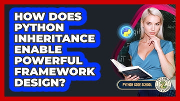How Does Python Inheritance Enable Powerful Framework Design? - Python Code School