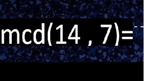 mcd 14 y 7 , maximo comun divisor , como se halla , ejemplos