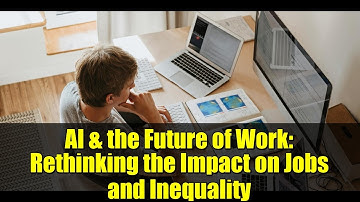 AI & the Future of Work: Rethinking the Impact on Jobs and Inequality