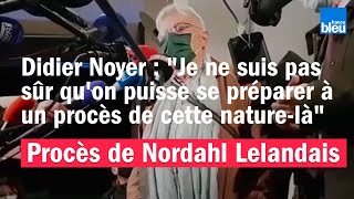Procès de Nordahl Lelandais : les déclarations du père d'Arthur Noyer après le verdict