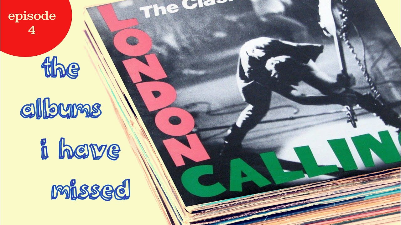 The Albums I Have Missed - Episode 4 - London Calling - YouTube
