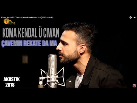 Koma Kendal ü Ciwan - Çavemin rekate da ma (2018 akustik)