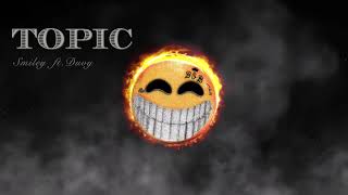 Watch Smiley Topic feat Duvy video