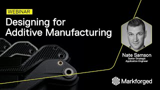 Designing for Additive Manufacturing | Webinar