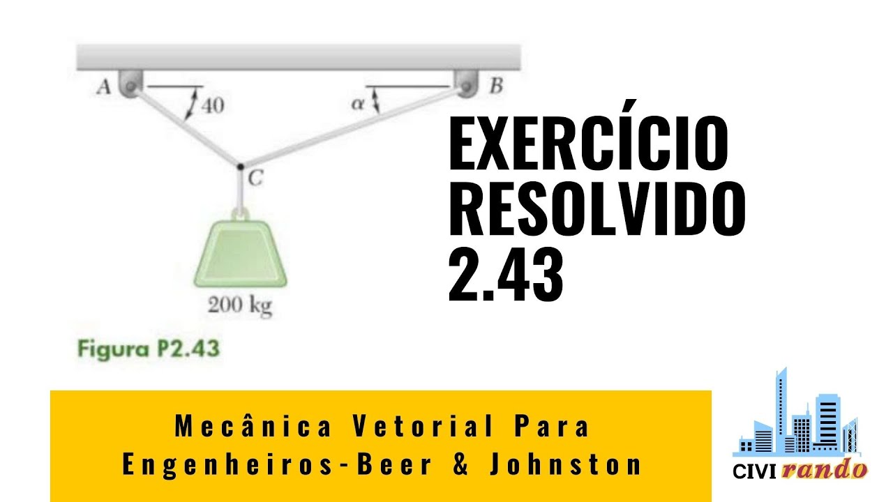Exercício 2.43 - Mecânica Vetorial para Engenheiros Beer and Johnston / Equilíbrio de Partícula