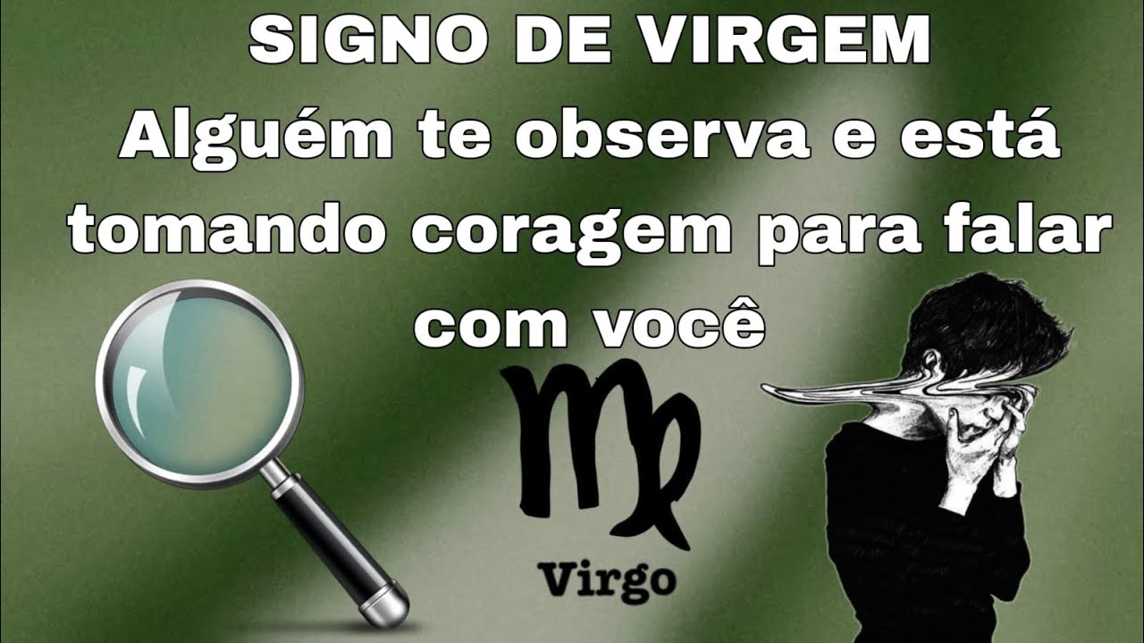Signo virgem ♍️ Alguém te observa e está tomando coragem para falar com você 🗣️