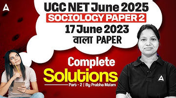 UGC NET Sociology Previous Year Papers With Answers 17 June 2023 #2 | By Prabha Ma’am