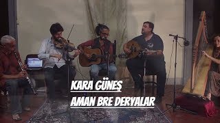 Kara Güneş - Aman Bre Deryalar chords