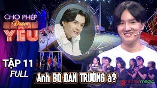 CHO PHÉP ĐƯỢC YÊU TẬP 11 |Tự tin chọn "con dâu" đúng ý, ông bố giận "sôi máu" khi con trai từ chối