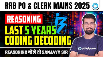 RRB PO & Clerk Mains Reasoning 2025 | Last 5 Years Coding Decoding (Mains Level) | By Sanjayy Sir