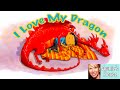 ❤️ Kids Book Read Aloud: I LOVE MY DRAGON by Jodi Moore and Howard McWilliam