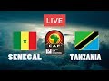 SENEGAL TANZANIA Live 4K SENEGAL TANZANIA Live 4K