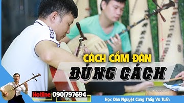 Học Đàn Nguyệt Hát Văn - Bài 01 Cách Cầm Đàn và Móng Đàn Đúng Cách - Thầy Vũ Tuấn