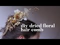 Make your own dried flower hair comb - a DIY alternative to the flower crown for weddings